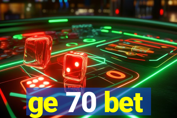 ge 70 bet